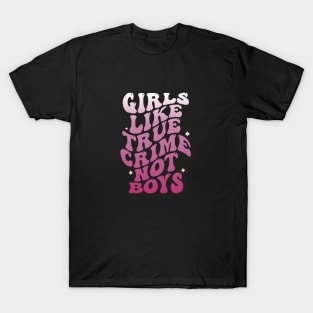 GIRLS LIKE TRUE CRIME T-Shirt